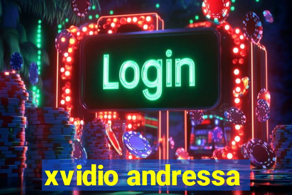 xvidio andressa